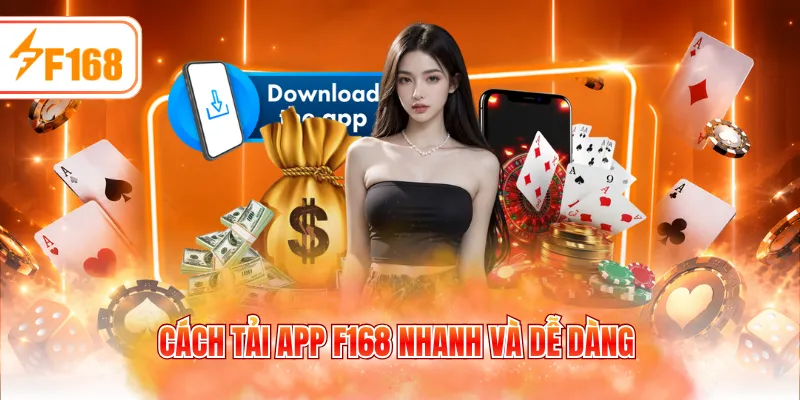 Cách tải app F168 nhanh và dễ dàng